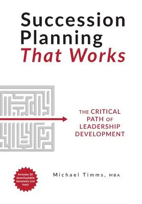 Planes de sucesión que funcionan: El camino crítico del desarrollo del liderazgo - Succession Planning That Works: The Critical Path of Leadership Development