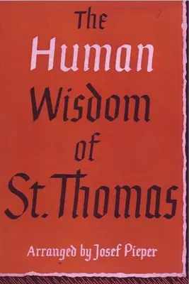 La sabiduría humana de Santo Tomás: Breviario filosófico de las obras de Santo Tomás de Aquino - The Human Wisdom of St. Thomas: A Breviary of Philosophy from the Works of St. Thomas Aquinas