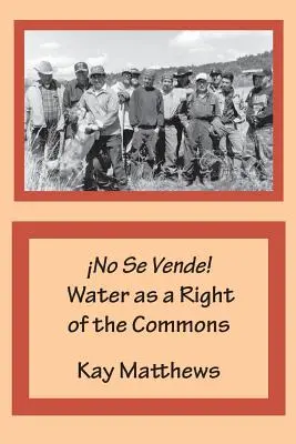 No se vende El agua como derecho de los comunes - No Se Vende! Water as a Right of the Commons