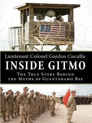 Dentro de Guantánamo LP: La verdadera historia tras los mitos de Guantánamo - Inside Gitmo LP: The True Story Behind the Myths of Guantanamo Bay