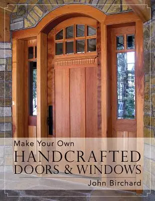 Haga sus propias puertas y ventanas artesanales - Make Your Own Handcrafted Doors & Windows