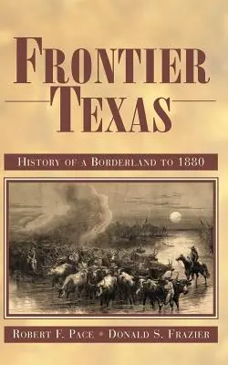 Frontier Texas: Historia de una tierra fronteriza hasta 1880 - Frontier Texas: History of a Borderland to 1880