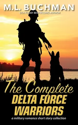 The Complete Delta Force Warriors: una colección de historias románticas militares de Operaciones Especiales - The Complete Delta Force Warriors: a Special Operations military romance story collection