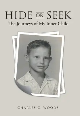 Esconderse o buscarse: Los viajes de mi niño interior - Hide or Seek: The Journeys of My Inner Child