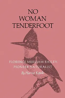 No Woman Tenderfoot: Florence Merriam Bailey, pionera naturalista - No Woman Tenderfoot: Florence Merriam Bailey, Pioneer Naturalist