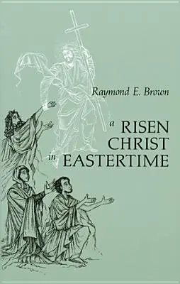 Cristo resucitado en tiempo de Pascua: Ensayos sobre los relatos evangélicos de la Resurrección - Risen Christ in Eastertime: Essays on the Gospel Narratives of the Resurrection