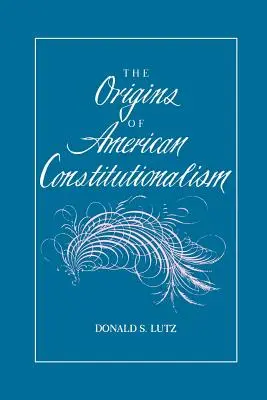 Los orígenes del constitucionalismo estadounidense - The Origins of American Constitutionalism
