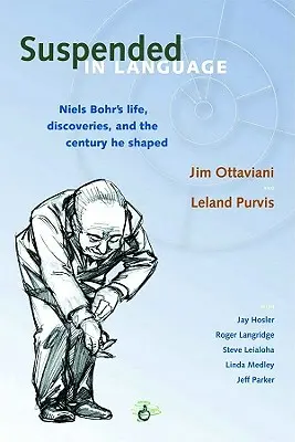 Suspendido en el lenguaje: La vida, los descubrimientos y el siglo de Niels Bohrs - Suspended in Language: Niels Bohrs Life, Discoveries, and the Century He Shaped