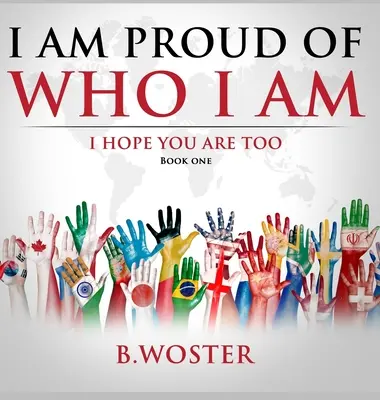 Estoy orgulloso de ser quien soy: espero que tú también lo estés (Libro Uno) - I Am Proud of Who I Am: I hope you are too (Book One)