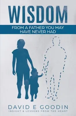 Sabiduría: Del padre que quizá nunca tuviste - Wisdom: From The Father You May Have Never Had