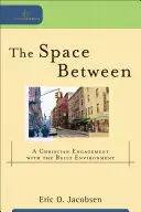 El espacio intermedio: Un compromiso cristiano con el entorno construido - The Space Between: A Christian Engagement with the Built Environment