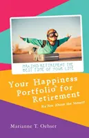 Su cartera de felicidad para la jubilación: No se trata de dinero - Your Happiness Portfolio for Retirement: It's Not About the Money!