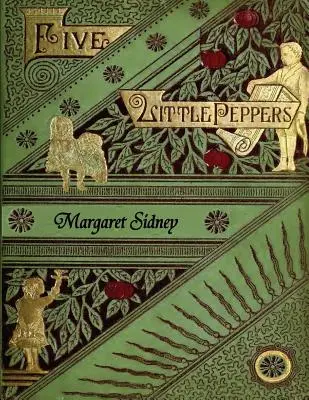 El ómnibus de los cinco pimentoncitos (que incluye Cinco pimentoncitos y cómo crecieron, Cinco pimentoncitos a mitad de camino, Cinco pimentoncitos en el extranjero, Cinco pimentoncitos y cómo crecieron). - The Five Little Peppers Omnibus (Including Five Little Peppers and How They Grew, Five Little Peppers Midway, Five Little Peppers Abroad, Five Little