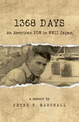 1368 días: Un prisionero de guerra estadounidense en el Japón de la Segunda Guerra Mundial - 1368 Days: An American POW in WWII Japan