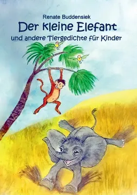 El pequeño elefante y otras historias de niños - Der kleine Elefant: und andere Tiergedichte fr Kinder