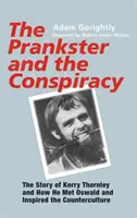 El bromista y la conspiración: La historia de Kerry Thornley y de cómo conoció a Oswald e inspiró a la contracultura - The Prankster and the Conspiracy: The Story of Kerry Thornley and How He Met Oswald and Inspired the Counterculture