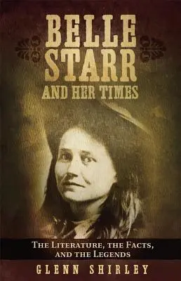 Belle Starr y su época: La literatura, los hechos y las leyendas - Belle Starr and Her Times: The Literature, the Facts, and the Legends