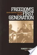 La primera generación de la libertad: Los negros de Hampton, Virginia, 1861-1890 - Freedom's First Generation: Black Hampton, Virginia, 1861-1890