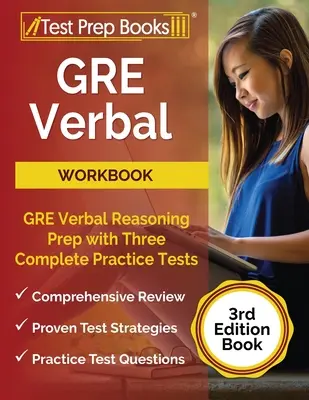 GRE Verbal Workbook: GRE Verbal Reasoning Prep with Three Complete Practice Tests [3ª Edición Libro] - GRE Verbal Workbook: GRE Verbal Reasoning Prep with Three Complete Practice Tests [3rd Edition Book]