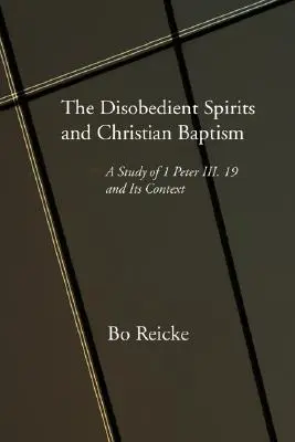 Los espíritus desobedientes y el bautismo cristiano - The Disobedient Spirits and Christian Baptism