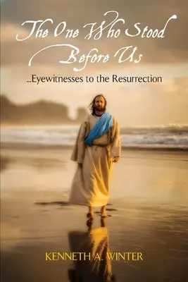 El que estuvo ante nosotros: Testigos de la Resurrección - The One Who Stood Before Us: Eyewitnesses to the Resurrection