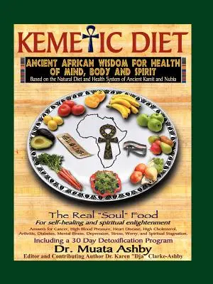 La dieta kemética, alimento para el cuerpo, la mente y el espíritu - The Kemetic Diet, Food for Body, Mind and Spirit