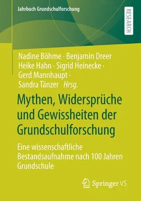 Mitos, Enseñanzas y Conocimientos Fundamentales de la Investigación Científica: Eine Wissenschaftliche Bestandsaufnahme Nach 100 Jahren Grundschule - Mythen, Widersprche Und Gewissheiten Der Grundschulforschung: Eine Wissenschaftliche Bestandsaufnahme Nach 100 Jahren Grundschule