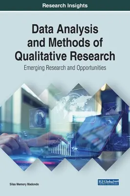 Análisis de datos y métodos de investigación cualitativa: Investigación emergente y oportunidades - Data Analysis and Methods of Qualitative Research: Emerging Research and Opportunities