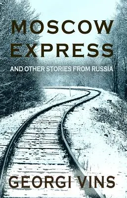 El expreso de Moscú: Y otras historias de Rusia - Moscow Express: And Other Stories From Russia