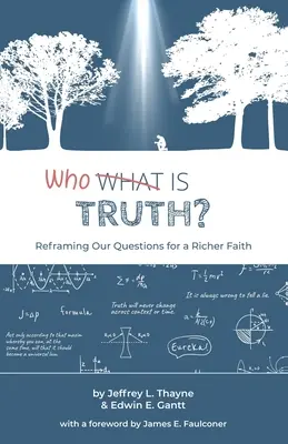 Quién es la verdad: Reencuadrando nuestras preguntas para una fe más rica - Who Is Truth: Reframing Our Questions for a Richer Faith