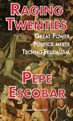 Raging Twenties: La política de las grandes potencias y el feudalismo tecnológico - Raging Twenties: Great Power Politics Meets Techno-Feudalism