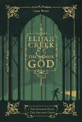 Elijah Creek & the Armor of God Vol. I: I. la Cabeza Cortada, II. el Antiguo Presagio - Elijah Creek & the Armor of God Vol. I: I. the Severed Head, II. the Ancient Omen