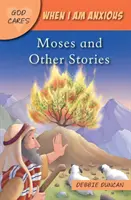 Cuando estoy ansioso: Moisés y las otras historias - When I am anxious - Moses and the Other Stories