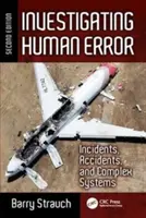 La investigación del error humano: Incidentes, accidentes y sistemas complejos, segunda edición - Investigating Human Error: Incidents, Accidents, and Complex Systems, Second Edition