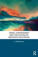 Crisis, controversia y futuro de la enseñanza religiosa - Crisis, Controversy and the Future of Religious Education