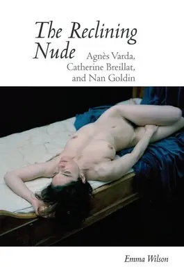 El desnudo reclinado: Agnes Varda, Catherine Breillat y Nan Goldin - The Reclining Nude: Agnes Varda, Catherine Breillat, and Nan Goldin