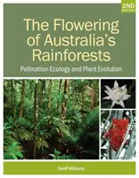 La floración de las selvas tropicales de Australia: Ecología de la polinización y evolución de las plantas - The Flowering of Australia's Rainforests: Pollination Ecology and Plant Evolution