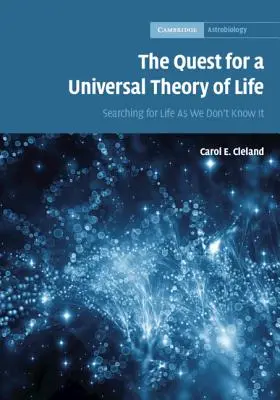 La búsqueda de una teoría universal de la vida: En busca de la vida tal como no la conocemos - The Quest for a Universal Theory of Life: Searching for Life as We Don't Know It