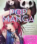 Manga pop: Dibuja los personajes más chulos y monos, animales, mascotas y mucho más - Pop Manga: Draw the Coolest, Cutest Characters, Animals, Mascots, and More