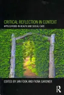 Reflexión crítica en contexto: Aplicaciones en la atención sanitaria y social - Critical Reflection in Context: Applications in Health and Social Care