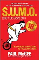 S.U.M.O (Shut Up, Move On): La guía directa para triunfar en la vida - S.U.M.O (Shut Up, Move On): The Straight-Talking Guide to Succeeding in Life