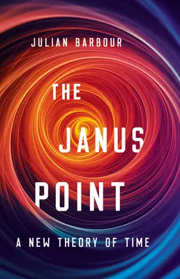 El punto de Jano: Una nueva teoría del tiempo - The Janus Point: A New Theory of Time