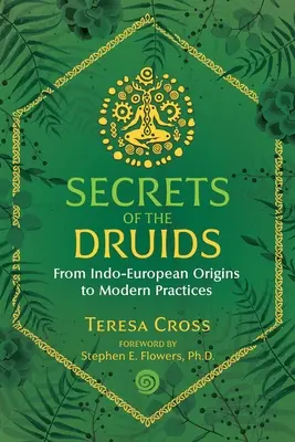 Secretos de los druidas: De los orígenes indoeuropeos a las prácticas modernas - Secrets of the Druids: From Indo-European Origins to Modern Practices