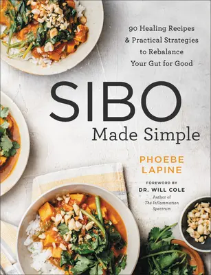 Sibo Made Simple: 90 recetas curativas y estrategias prácticas para reequilibrar tu intestino para siempre - Sibo Made Simple: 90 Healing Recipes and Practical Strategies to Rebalance Your Gut for Good