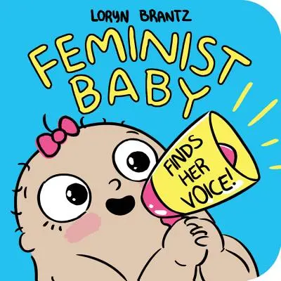 El bebé feminista encuentra su voz - Feminist Baby Finds Her Voice!