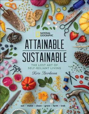 Attainable Sustainable: El arte perdido de la vida autosuficiente - Attainable Sustainable: The Lost Art of Self-Reliant Living