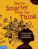 Eres más listo de lo que crees: Guía para niños sobre las inteligencias múltiples - You're Smarter Than You Think: A Kid's Guide to Multiple Intelligences