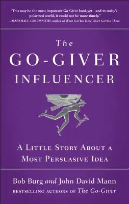 El Influenciador Go-Giver: Una pequeña historia sobre una idea muy persuasiva (Go-Giver, Libro 3) - The Go-Giver Influencer: A Little Story about a Most Persuasive Idea (Go-Giver, Book 3)