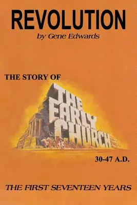 Revolution: La historia de la Iglesia primitiva - Los primeros diecisiete años - Revolution: The Story of the Early Church - The First Seventeen Years