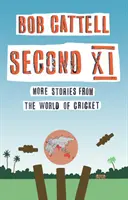 Segundo XI - Más historias del mundo del críquet - Second XI - More Stories from the World of Cricket